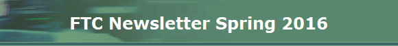 FTC Newsletter Spring 2016